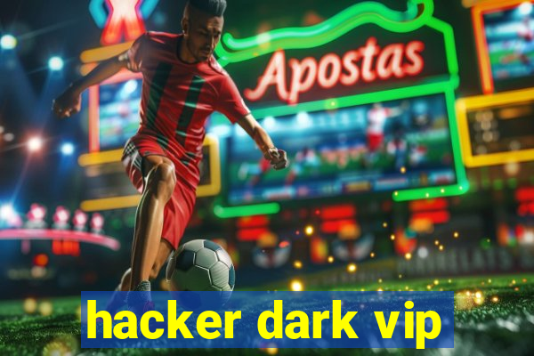 hacker dark vip